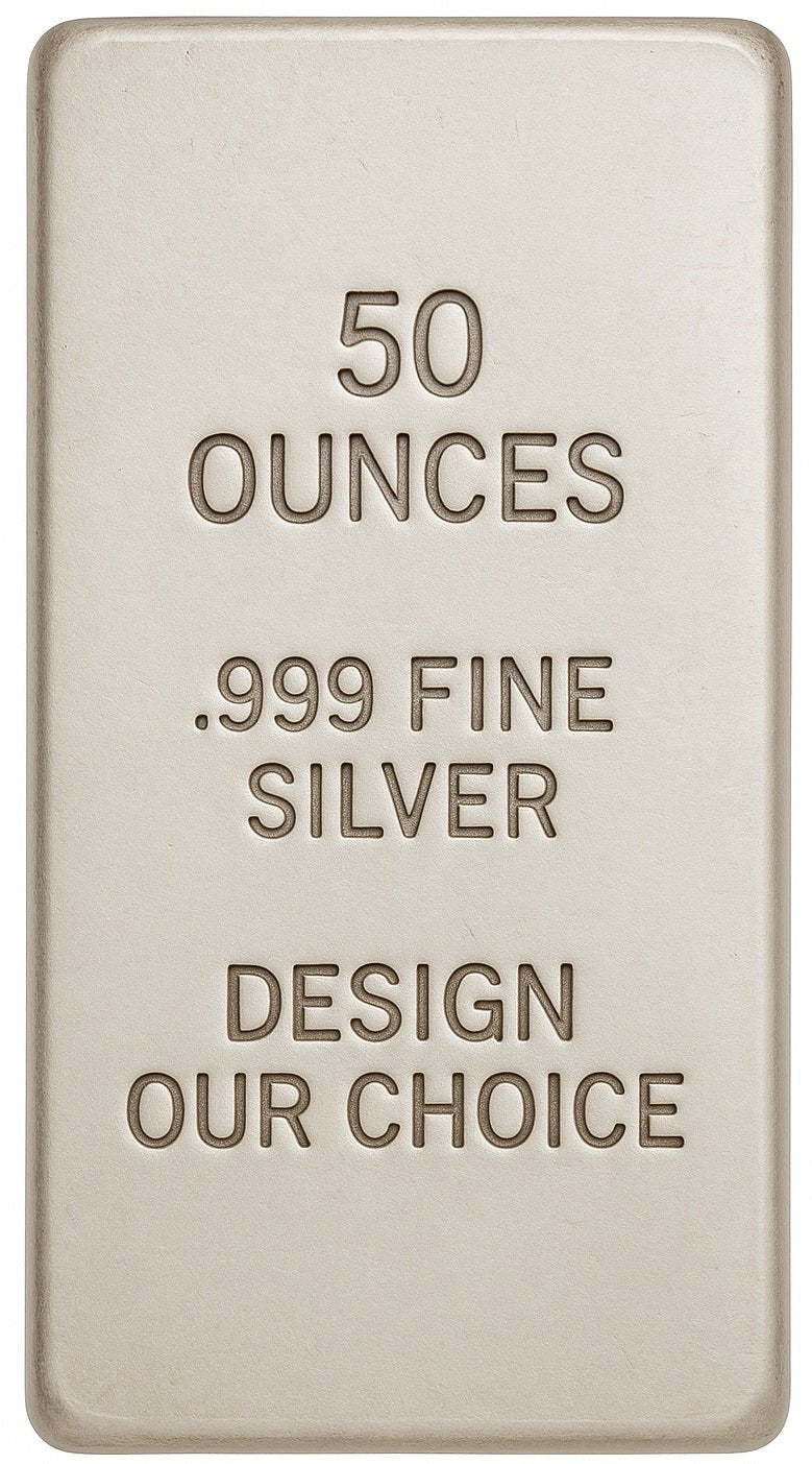50 oz Silver Bar (our choice)